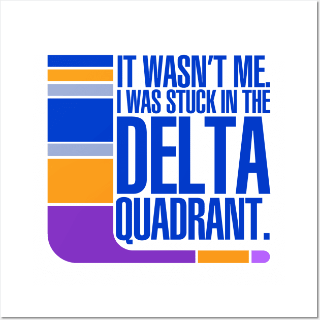 Stuck in the Delta Quadrant Wall Art by PopCultureShirts